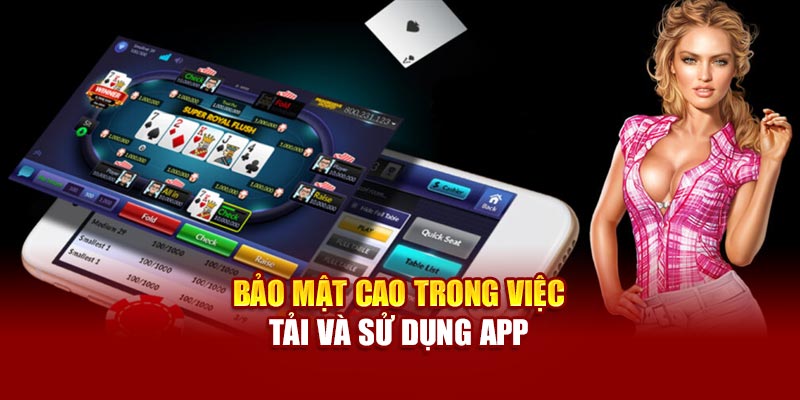 Bảo mật cao trong việc tải và sử dụng app