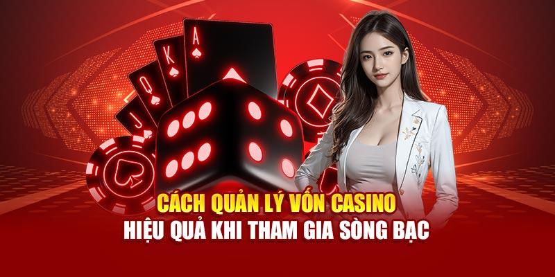 cach-quan-ly-von-casino-hieu-qua-khi-tham-gia-song-bac