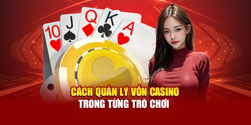 Cách quản lý vốn casino trong từng trò chơi