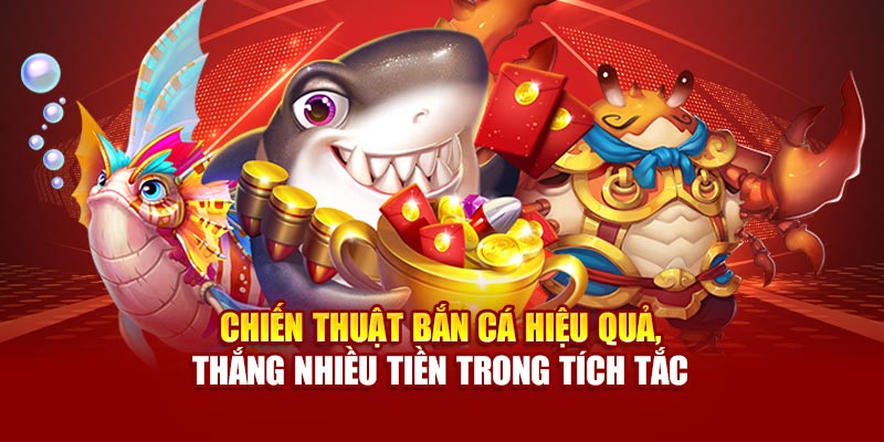Mẹo bắn cá hiệu quả giúp bạn thắng lớn