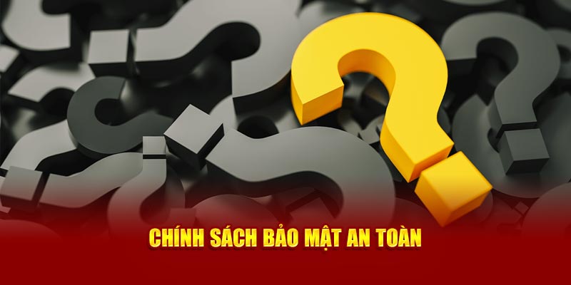 Chính sách bảo mậ an toàn