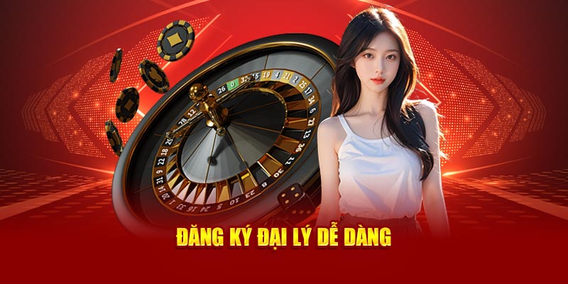 Đăng ký đại lý dễ dàng