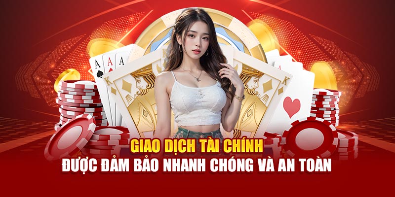 Giao dịch tài chính được đảm bảo nhanh chóng và an toàn