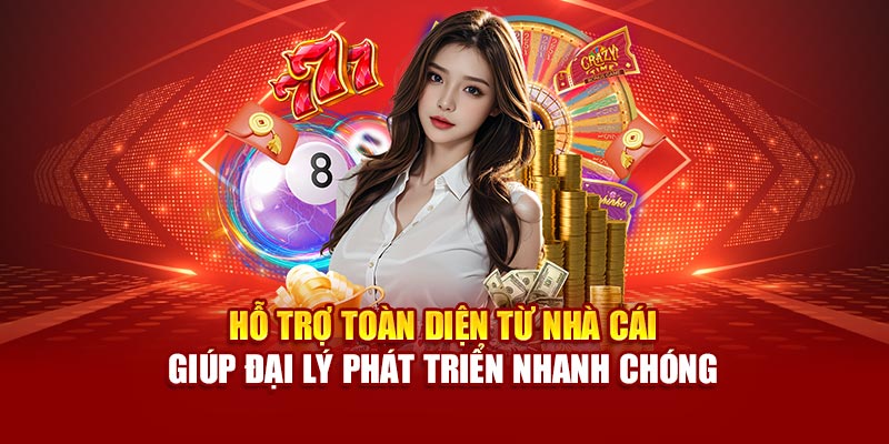Hỗ trợ toàn diện từ nhà cái giúp đại lý phát triển nhanh chóng