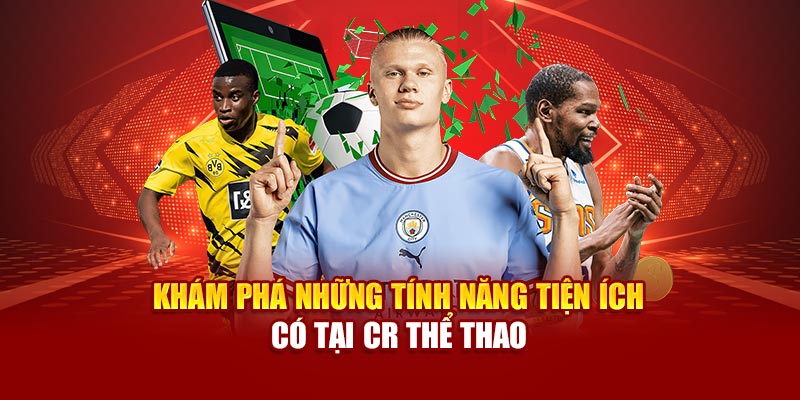 kham-pha-nhung-tinh-nang-tien-ich-co-tai-cr-the-thao