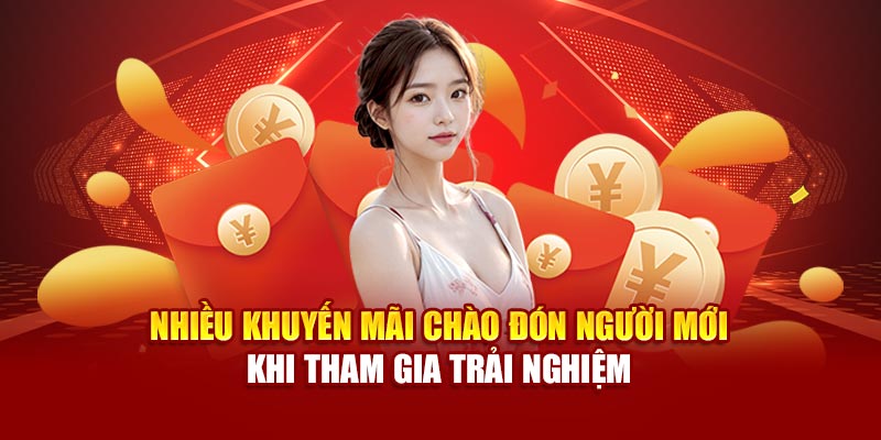 Nhiều khuyến mãi chào đón người mới khi tham gia trải nghiệm