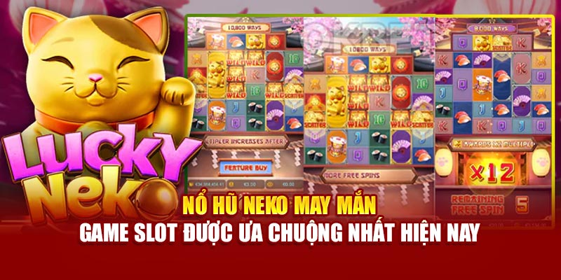 no-hu-neko-may-man-–-game-slot-duoc-ua-chuong-nhat-hien-nay