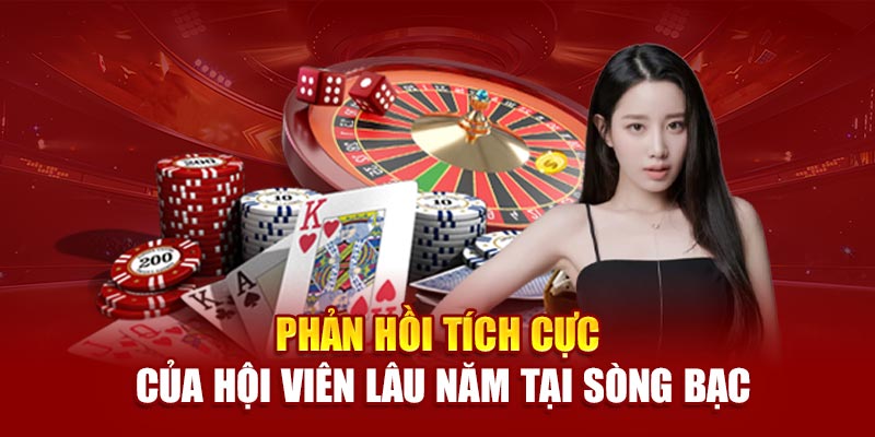 Phản hồi tích cực của hội viên lâu năm tại sòng bạc