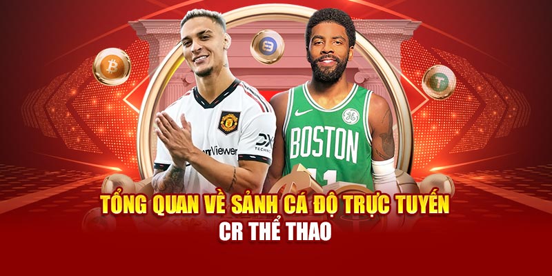 tong-quan-ve-sanh-ca-do-truc-tuyen-cr-the-thao