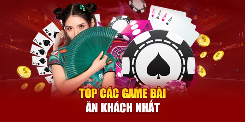 Top các game bài ăn khách nhất