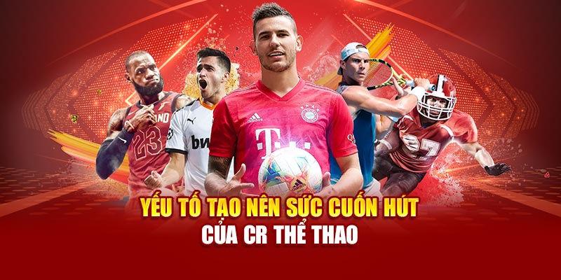 yeu-to-tao-nen-suc-cuon-hut-cua-cr-the-thao